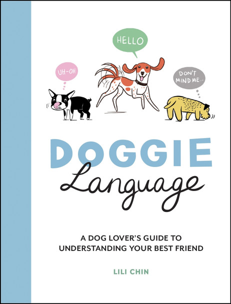 Doggie Language: A Dog Lover's Guide to Understanding Your Best Friend by Lili Chin 9781787837010 [USED COPY]