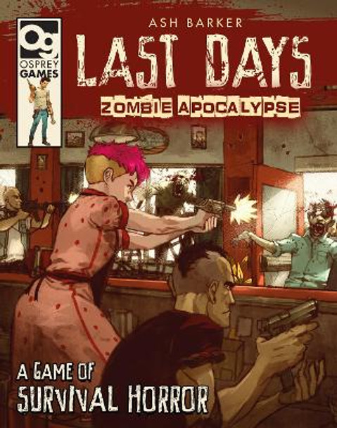 Last Days: Zombie Apocalypse: A Game of Survival Horror by Ashe Barker