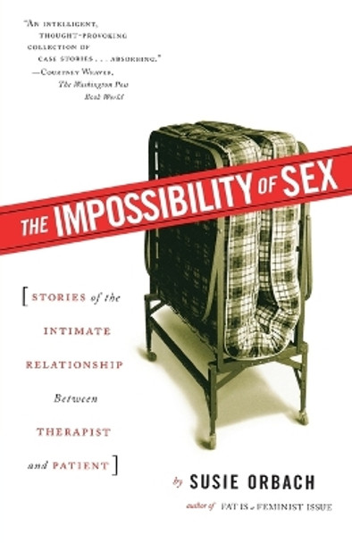 The Impossibility of Sex: Stories of the Intimate Relationship Between Therapist and Patient by ORBACH 9780684864273 [USED COPY]