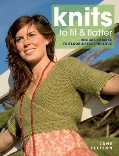 Knits to Fit and Flatter: Designs to Make You Look and Feel Fabulous by Jane Ellison 9780715331460 [USED COPY]