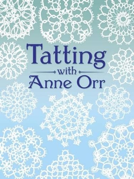 Tatting with Anne Orr by Anne Orr 9780486259826 [USED COPY]