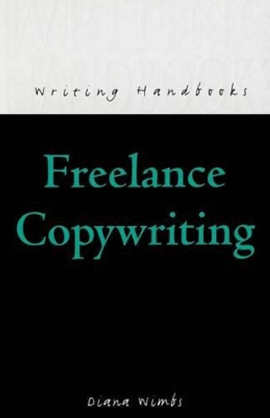 Freelance Copywriting by Diana Wimbs 9780713648225 [USED COPY]