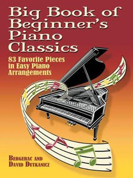 Big Book Of Beginner's Piano Classics: 83 Favorite Pieces in Easy Piano Arrangements by Bergerac 9780486466156 [USED COPY]