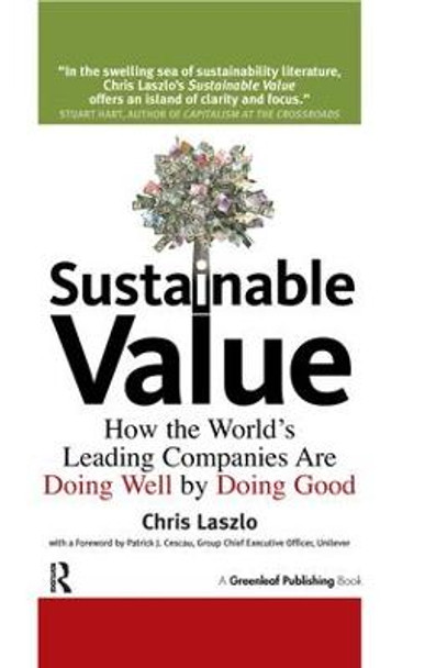 Sustainable Value: How the World's Leading Companies Are Doing Well by Doing Good by Chris Laszlo