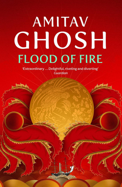 Flood of Fire: Ibis Trilogy Book 3 by Amitav Ghosh 9780719569029 [USED COPY]