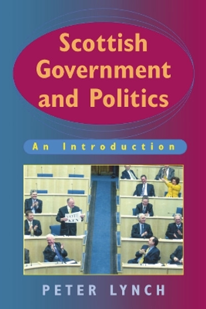 Scottish Government and Politics: An Introduction by Peter Lynch 9780748612871 [USED COPY]