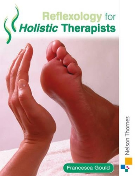 Reflexology for Holistic Therapists by Francesca Gould 9780748794119 [USED COPY]