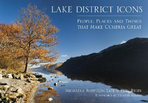 Lake District Icons: People, Places and Things that Make Cumbria Great by Michaela Robinson-Tate 9780750959100 [USED COPY]