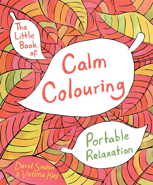 The Little Book of Calm Colouring: Portable Relaxation by David Sinden 9781509812660 [USED COPY]