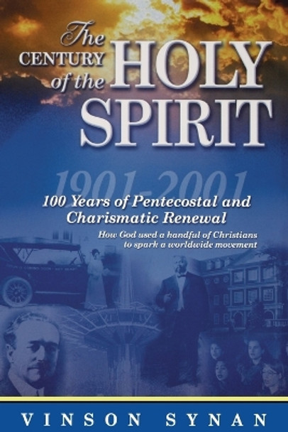 The Century of Holy Spirit: 100 Years of Pentecostal and Charismatic Renewal, 1901-2001 by Thomas Nelson 9781418532376 [USED COPY]