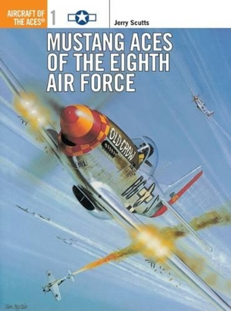 Mustang Aces of the Eighth Air Force by Jerry Scutts 9781855324473 [USED COPY]