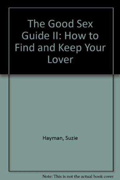 The Good Sex Guide II: How to Find and Keep Your Lover by Suzie Hayman 9780091790486 [USED COPY]