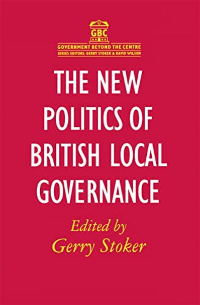 The New Politics of British Local Governance by Gerry Stoker 9780333728185 [USED COPY]