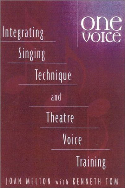 One Voice: Intergrating Singing Technique and Theatre Voice Training by Joan Melton 9780325005638 [USED COPY]