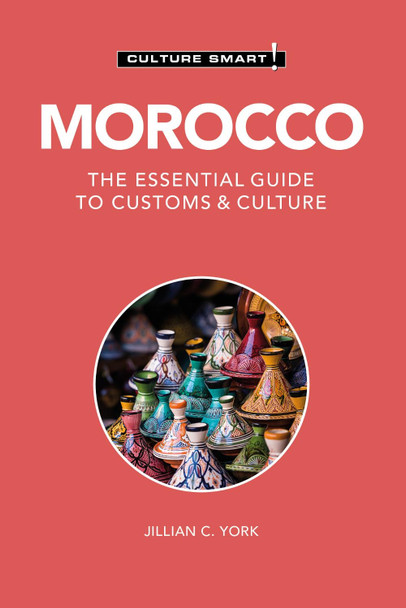 Morocco - Culture Smart!: The Essential Guide to Customs & Culture Jillian C. York 9781787023048
