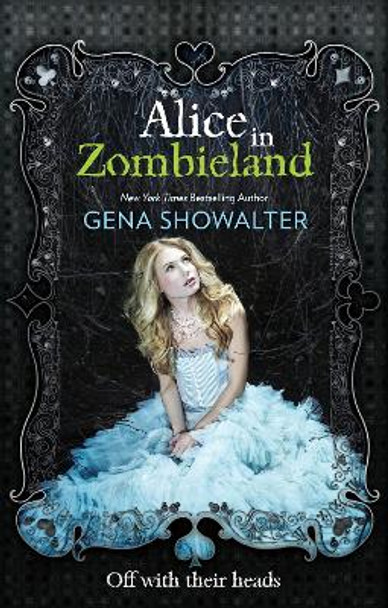 Alice in Zombieland (The White Rabbit Chronicles, Book 1) by Gena Showalter 9781848451575