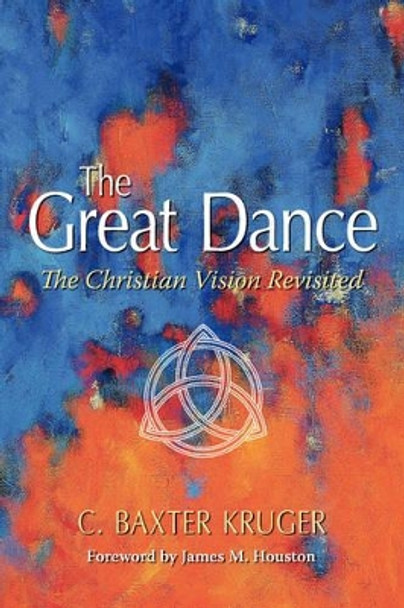 The Great Dance by C.Baxter Kruger 9780964546547