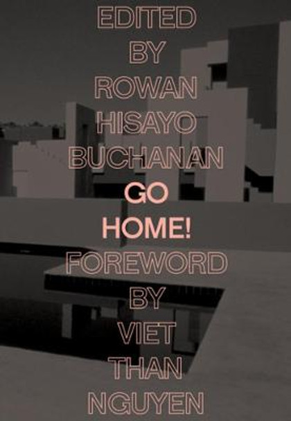 Go Home!: Twenty-Four Journeys from the Asian American Writers' Workshop and the Feminist Press by Rowan Hisayo Buchanan