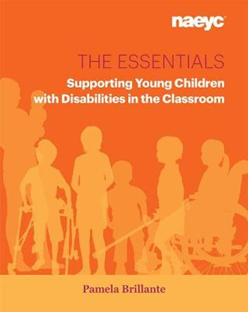 The Essentials: Supporting Young Children with Disabilities in the Classroom by Pamela Brillante