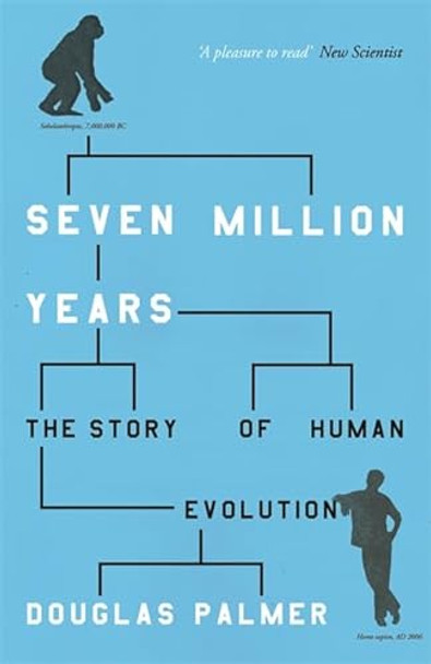 Seven Million Years: The Story of Human Evolution by Douglas Palmer 9780753820841 [USED COPY]