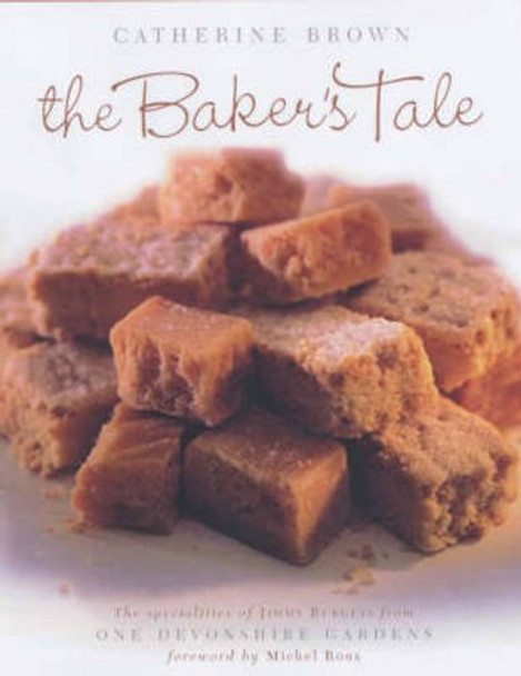 The Baker's Tale: The Specialities of James Burgess from One Devonshire Gardens by Catherine Brown 9781903238387 [USED COPY]