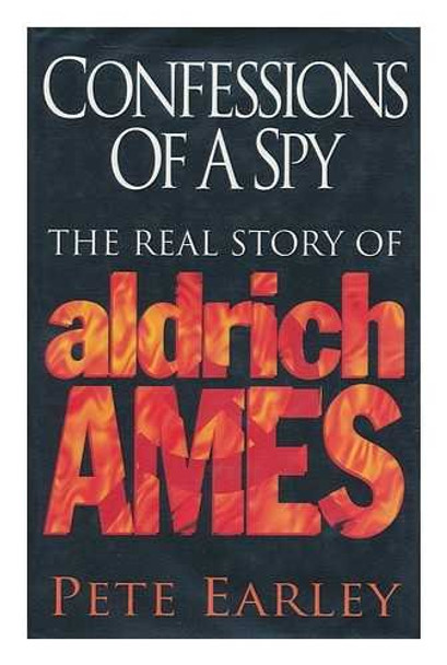 Confessions of a Spy: Real Story of Aldrich Ames by Pete Earley 9780340647073 [USED COPY]