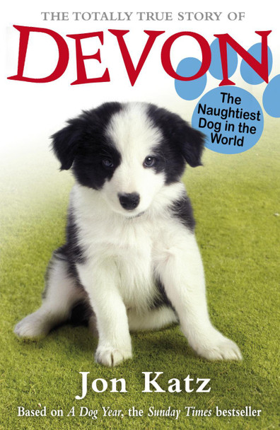 The Totally True Story of Devon The Naughtiest Dog in the World Jon Katz 9781849411103