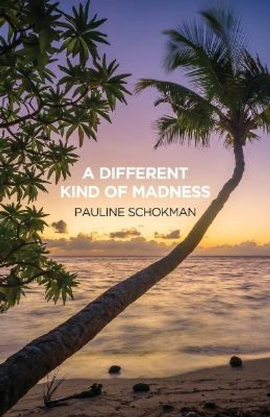 A Different Kind of Madness by Pauline Schokman