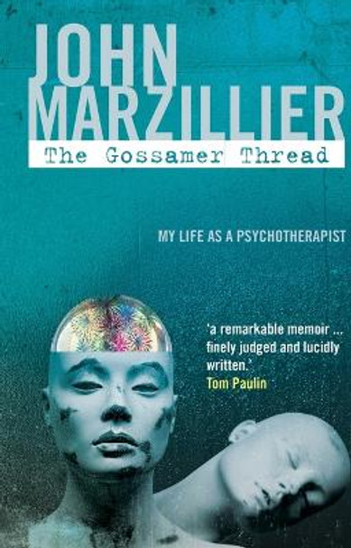 The Gossamer Thread: My Life as a Psychotherapist by John Marzillier