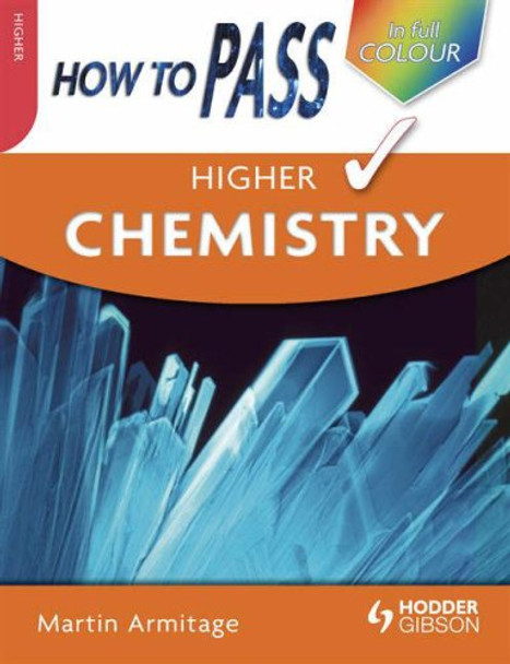 How to Pass Higher Chemistry by Martin Armitage 9780340974063 [USED COPY]