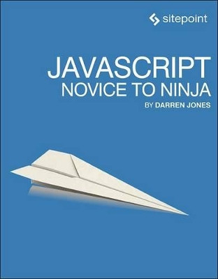 JavaScript - Novice to Ninja by Darren Jones 9780992461225