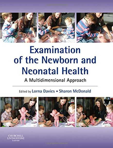 Examination of the Newborn and Neonatal Health: A Multidimensional Approach by Lorna Davies 9780443103391 [USED COPY]