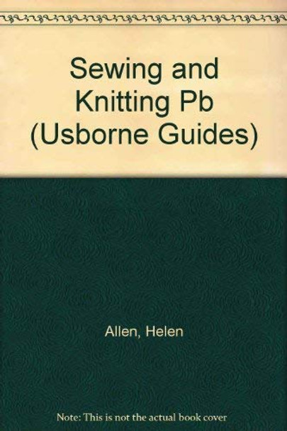 Beginner's Guide to Sewing and Knitting by Helen Allen 9780746004135 [USED COPY]