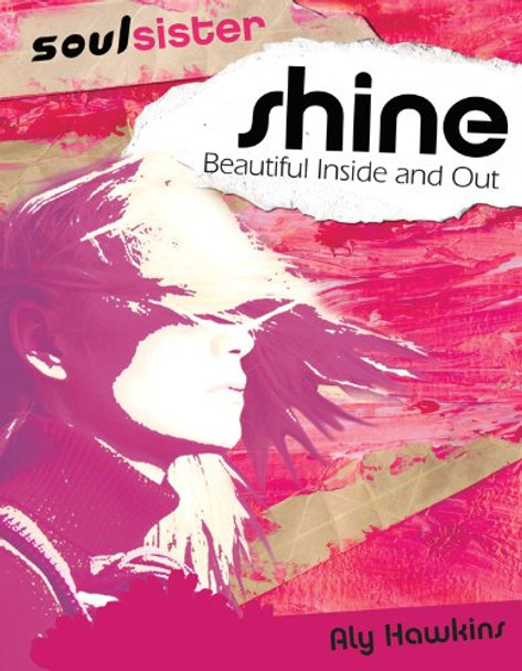 shine: Beautiful Inside and Out by Aly Hawkins 9780830737307 [USED COPY]