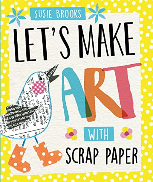 Let's Make Art: With Scrap Paper by Susie Brooks 9780750298254 [USED COPY]