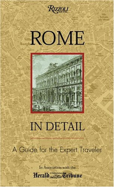 Rome in Detail: a Rizzoli Guide: A Guide for the Expert Traveler by Fred Plotkin 9780847824625 [USED COPY]