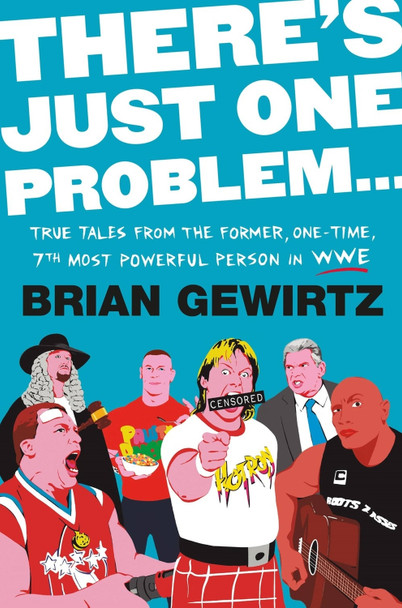 There's Just One Problem: True Tales from the Former, One-Time, 7th Most Powerful Person in the Wwe by Brian Gewirtz 9781538710531 [USED COPY]