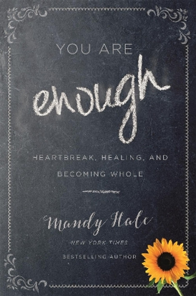 You Are Enough: Heartbreak, Healing, and Becoming Whole by Mandy Hale 9781546012344 [USED COPY]