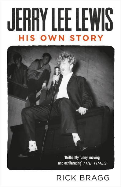 Jerry Lee Lewis: His Own Story by Rick Bragg 9780857861597 [USED COPY]