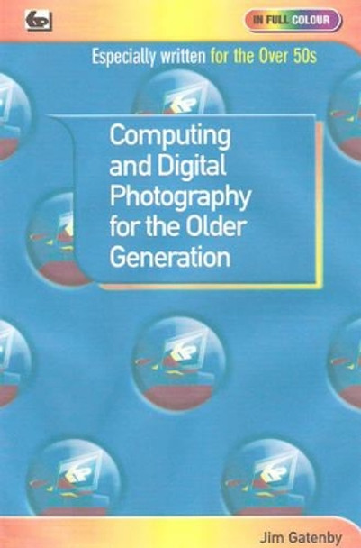 Computing and Digital Photography for the Older Generation by Jim Gatenby 9780859347297 [USED COPY]