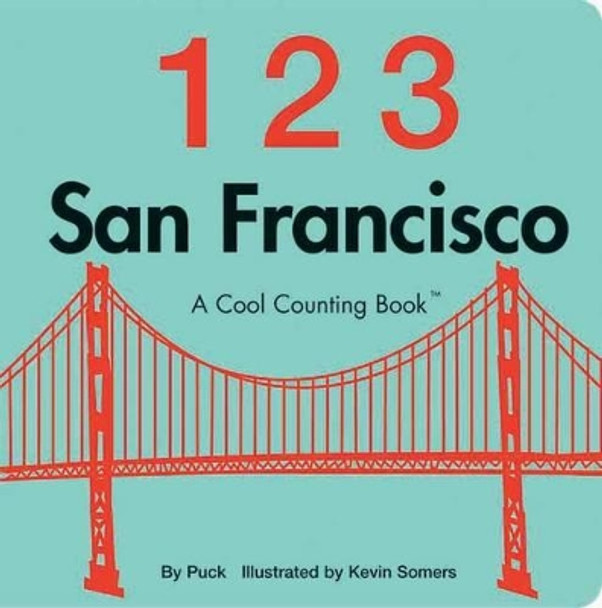 123 San Francisco: Cool Counting Book by Kevin Somers 9780979621383 [USED COPY]