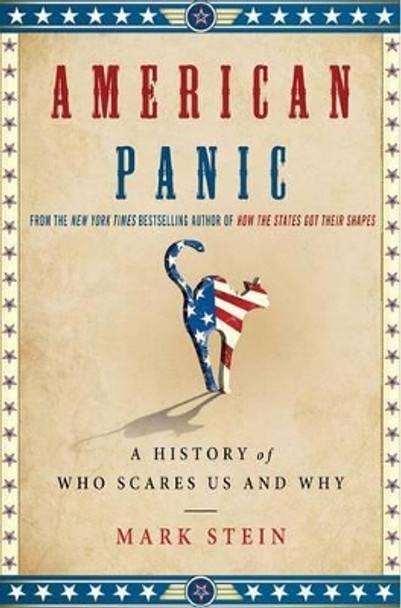 American Panic: A History of Who Scares Us and Why by Mark Stein 9781137279026 [USED COPY]