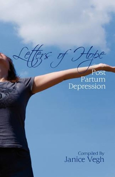 Letters of Hope Through Post Partum Depression by Janice Vegh 9780978490171 [USED COPY]