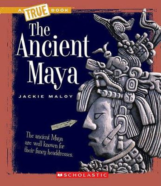 The Ancient Maya by Jackie Maloy 9780531241103 [USED COPY]