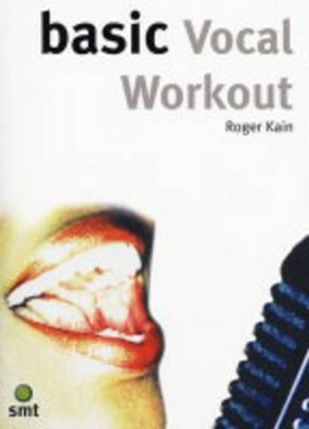 Basic Vocal Workout by Roger Kain 9781844920242 [USED COPY]