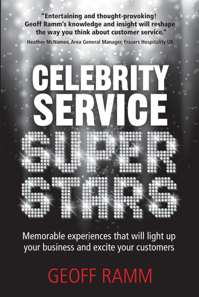 Celebrity Service Superstars: Memorable experiences that will light up your business and excite your customers by Geoff Ramm 9781912300372 [USED COPY]