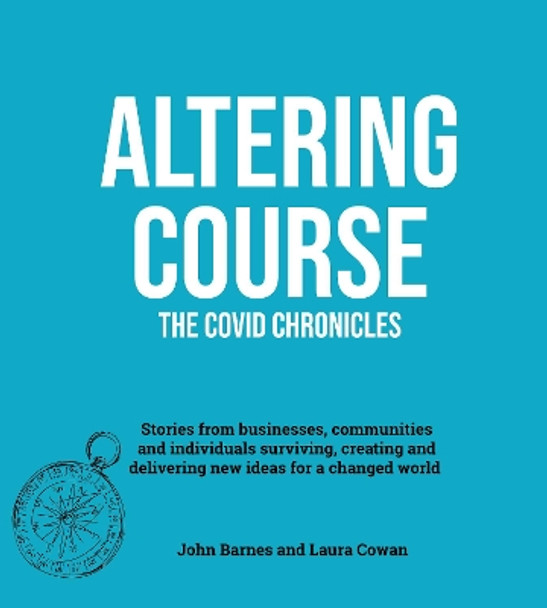 Altering Course: The Covid Chronicles by John Barnes and Laura Cowan 9780993354052 [USED COPY]