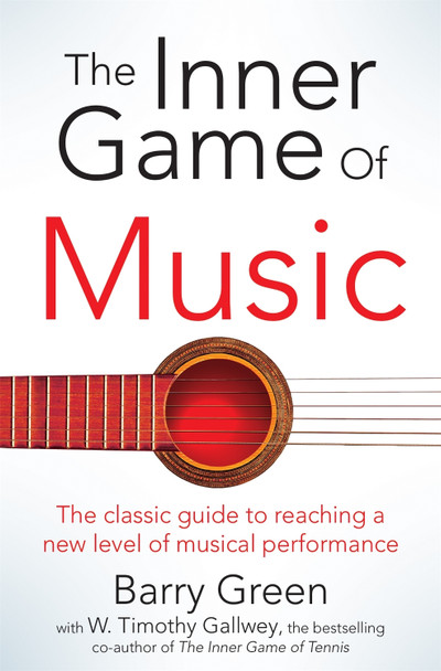 The Inner Game of Music by W. Timothy Gallwey 9781447291725 [USED COPY]