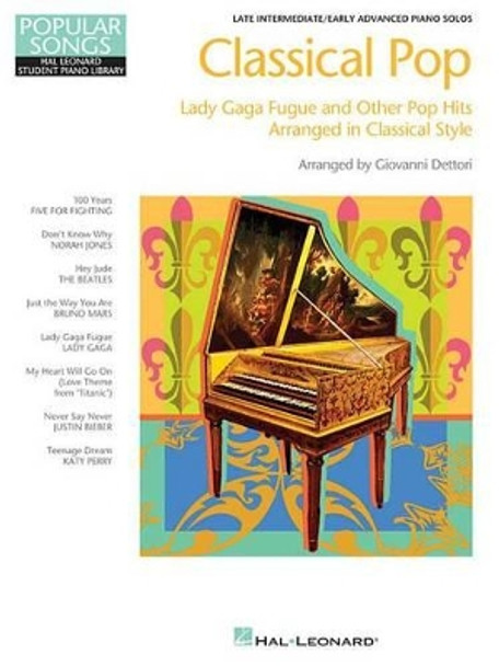 Classical Pop - Lady Gaga Fugue & Other Pop Hits: Hal Leonard Student Piano Library - Pop Songs Arranged in Classical Style by Giovanni Dettori 9781458465610 [USED COPY]