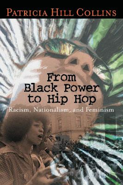 From Black Power to Hip Hop: Racism, Nationalism, and Feminism by Patricia Hill Collins 9781592130917 [USED COPY]